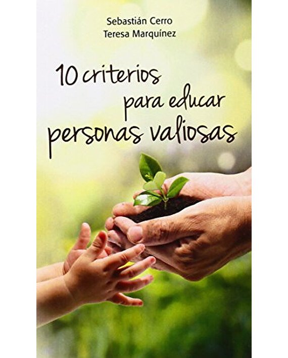 Portada del libro 10 criterios para educar personas valiosas, de Sebastián Cerro Guerrero y varios autores
