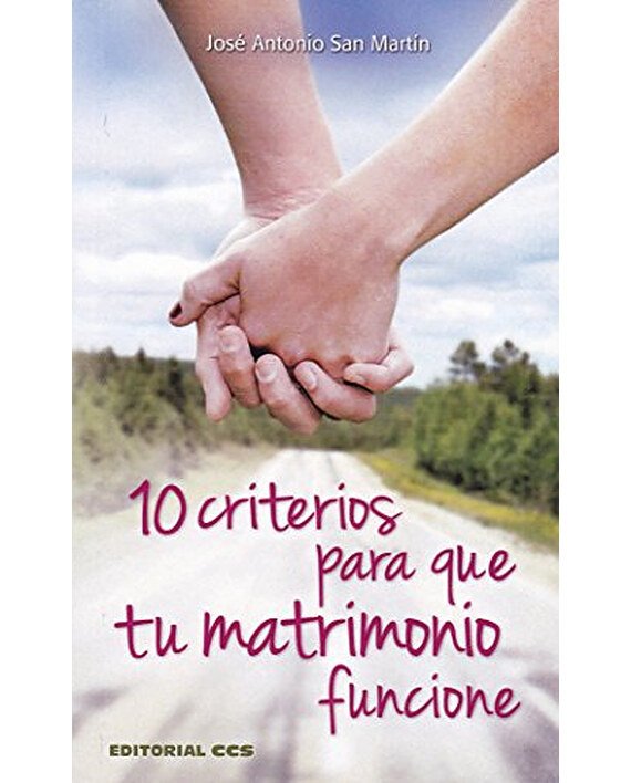 Portada del libro 10 criterios para que tu matrimonio funcione, de José Antonio San Martín Pérez